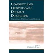 Conduct and Oppositional Defiant Disorders : Epidemiology, Risk Factors, and Treatment by Essau, Cecilia A.; Essau, Cecilia A.; Loeber, Rolf; Ollendick, Thomas H., 9780805840612