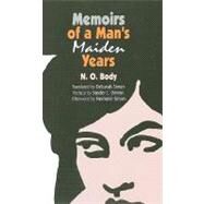 Memoirs of a Man's Maiden Years by Body, N. O.; Simon, Deborah; Gilman, Sander L.; Simon, Hermann (AFT), 9780812220612
