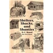 Shelters, Shacks, and Shanties by Beard, D.C.; Kahn, Lloyd, 9780936070612
