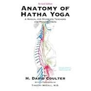 Anatomy of Hatha Yoga by Coulter, David H.; McCall, Timothy, 9780970700612