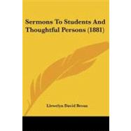 Sermons to Students and Thoughtful Persons by Bevan, Llewelyn David, 9781437080612