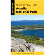 Best Easy Day Hikes Acadia National Park by Kong, Dolores; Ring, Dan, 9781493040612