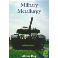 Military Metallurgy by Doig,Alistair, 9781861250612