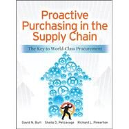 Proactive Purchasing in the Supply Chain: The Key to World-Class Procurement by Burt, David; Petcavage, Sheila; Pinkerton, Richard, 9780071770613