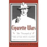 Cigarette Wars The Triumph of 