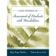 Case Studies in Assessment of Students with Disabilities by Weishaar, Mary Konya; Scott, Victoria G., 9780205410613