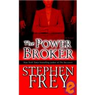 The Power Broker A Novel by FREY, STEPHEN, 9780345480613