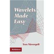 Wavelets Made Easy by Nievergelt, Yves, 9780817640613
