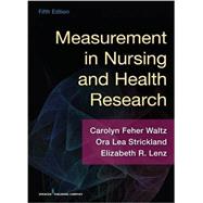 Measurement in Nursing and Health Research by Waltz, Carolyn Feher, Ph. D. , R. N.; Strickland, Ora Lea, Ph.D., R.N.; Lenz, Elizabeth, R., Ph.D., R.N., 9780826170613