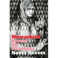 Womankind: Beyond the Stereotypes by Reeves,Nancy, 9781138540613