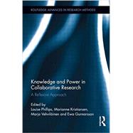 Knowledge and Power in Collaborative Research: A Reflexive Approach by Phillips; Louise, 9781138920613