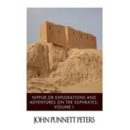 Nippur, or Explorations and Adventures on the Euphrates by Peters, John Punnett, 9781499380613