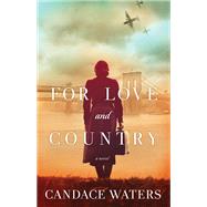 For Love and Country A Novel by Waters, Candace, 9781501180613