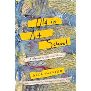 Old in Art School by Painter, Nell, 9781640090613