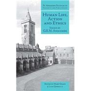 Human Life, Action and Ethics : Essays by G. E. M. Anscombe by Geach, Mary; Gormally, Luke, 9781845400613