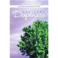 Ordinary Dopeness by Patton, Keysha Wallace, 9781984550613