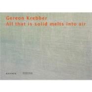Gereon Krebber : All That Is Solid Melts into Air by Weigel, Viola, 9783866780613