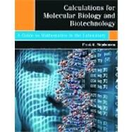 Calculations in Molecular Biology and Biotechnology : A Guide to Mathematics in the Laboratory by Stephenson, Frank H., 9780080500614