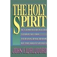Holy Spirit : A Comprehensive Study of the Person and Work of the Holy Spirit by Dr. John F. Walvoord, 9780310340614