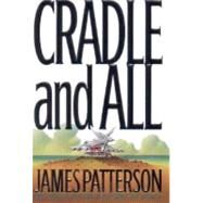 Cradle and All by Patterson, James, 9780316690614
