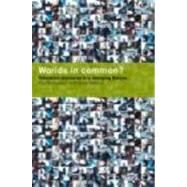 Worlds in Common?: Television Discourses in a Changing Europe by Meinhof,Ulrike H., 9780415140614