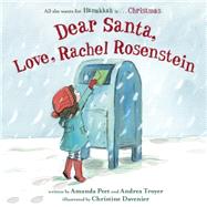 Dear Santa, Love, Rachel Rosenstein by Peet, Amanda; Troyer, Andrea; Davenier, Christine, 9780553510614