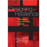 Designing Resilience by Comfort, Louise K.; Boin, Arjen; Demchak, Chris C., 9780822960614