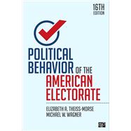 Political Behavior of the American Electorate by Elizabeth A. Theiss-Morse; Michael W. Wagner, 9781071970614