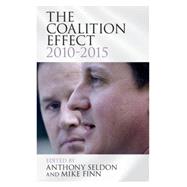 The Coalition Effect 2010-2015 by Seldon, Anthony; Finn, Mike; Thoms, Illias, 9781107080614