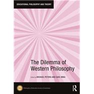 The Dilemma of Western Philosophy by Peters; Michael A., 9781138080614