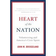 Heart of the Nation Volunteering and America's Civic Spirit by Bridgeland, John M., 9781442220614