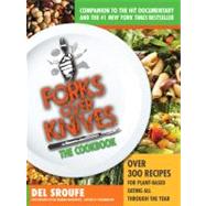 Forks Over Knives - The Cookbook Over 300 Simple and Delicious Plant-Based Recipes to Help You Lose Weight, Be Healthier, and Feel Better Every Day by Sroufe, Del; Moskowitz, Isa Chandra; Hever, Julieanna; Thacker, Darshana; Micklewright, Judy, 9781615190614