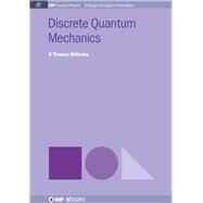 Discrete Quantum Mechanics by Williams, H. Thomas, 9781681740614