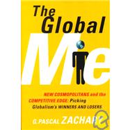 The Global Me: Mongrel Capitalism and the Competitive Advantage of Nations by Zachary, G. Pascal, 9781891620614