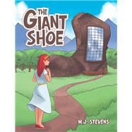 The Giant Shoe by Stevens, M. J., 9781984540614