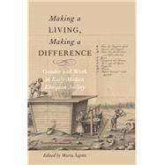 Making a Living, Making a Difference Gender and Work in Early Modern European Society by gren, Maria, 9780190240615