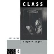 Class: Key Concept in Sociology by Edgell,Stephen, 9780415060615