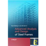Advanced Analysis and Design of Steel Frames by Li, Gou-Qiang; Li, Jin-Jin, 9780470030615