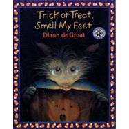 Trick or Treat, Smell My Feet by de Groat, Diane, 9780688170615