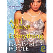 All I Want Is Everything by Poole, Daaimah S., 9780758220615