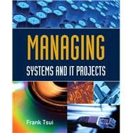 Managing Systems and It Projects by Tsui, Frank, 9780763790615