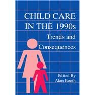 Child Care in the 1990s by Booth, Alan; National Symposium on Fracture Mechanics, 9780805810615