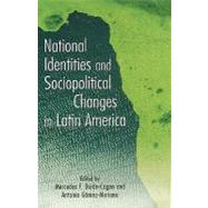 National Identities and Socio-Political Changes in Latin America by Gomez-Moriana,Antonio, 9780815330615
