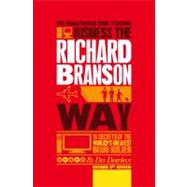 The Unauthorized Guide to Doing Business the Richard Branson Way 10 Secrets of the World's Greatest Brand Builder by Dearlove, Des, 9780857080615