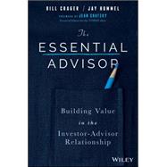 The Essential Advisor Building Value in the Investor-Advisor Relationship by Crager, Bill; Hummel, Jay; Chatzky, Jean Sherman, 9781119260615