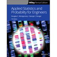 Applied Statistics and Probability for Engineers, 7th Edition [Rental Edition] by Montgomery, Douglas C.; Runger, George C., 9781119570615