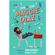 Join the Club, Maggie Diaz by Moreno, Nina; Lovett, Courtney, 9781338740615