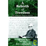 A Rebirth of Freedom by Crocker, John, Jr., 9781413430615