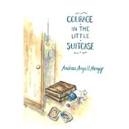 Courage in the Little Suitcase by Herzig, Andrea Angell, 9781507580615