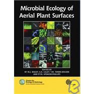 Microbial Ecology of Aerial Plant Surfaces by M. J. Bailey; A. K. Lilley; T. M. Timms-Wilson; P. T. N. Spencer-Phillips, 9781845930615